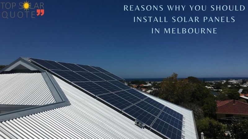 Reasons Why You Should Install Solar Panels In Melbourne