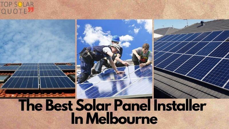 Few Ways To Pick The Best Solar Panel Installer In Melbourne