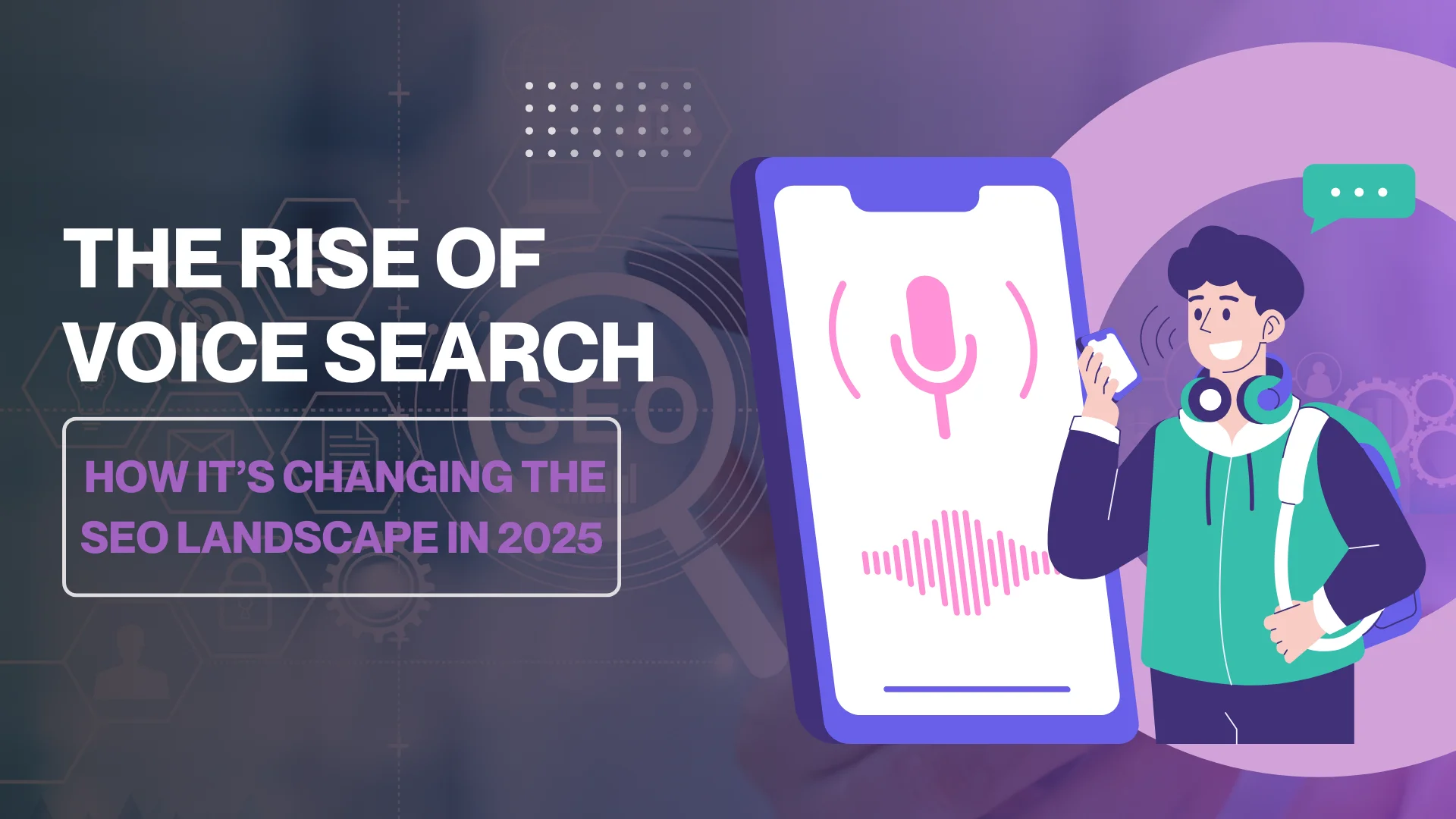 Voice Rise Abstract Voice Search: How This is Changing SEO Strategies in 2025?