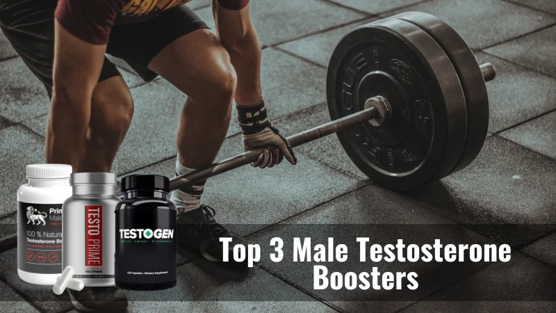 Are T-Boosting Pills for Male Safe? Top 3 Testosterone Boosters