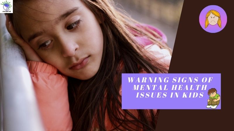 Alarming & Warning Signs of Mental Health Issues in Kids