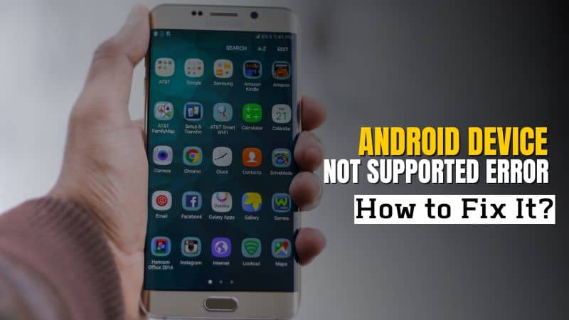 How to Fix “Android Device Not Supported Error”?