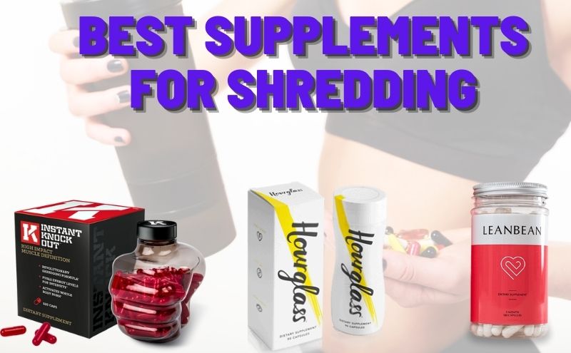 Best Supplements For Shredding – Complete Guide For Your Shredding Journey!