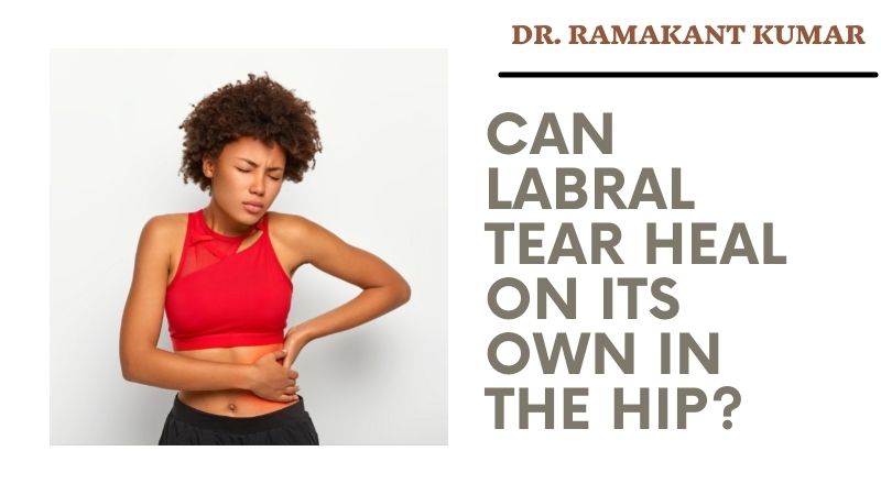 can labral tear heal on its own in the hip