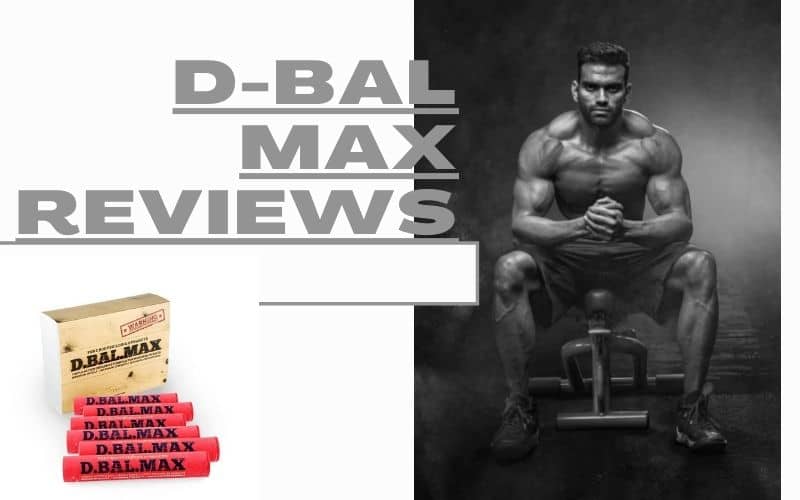 D-BAL Max Bodybuilding Supplement: Review and Buyer’s Guide
