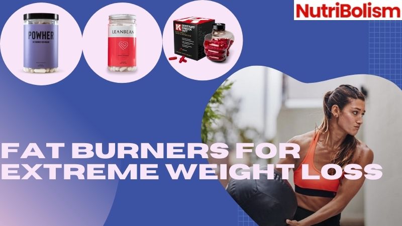 Fat Burners For Extreme Weight Loss – Safe Or Not?
