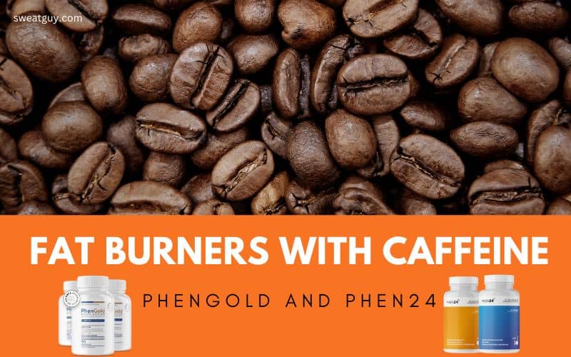 PhenGold and Phen24 – The Fat-Burning Pills with Caffeine that Actually Work