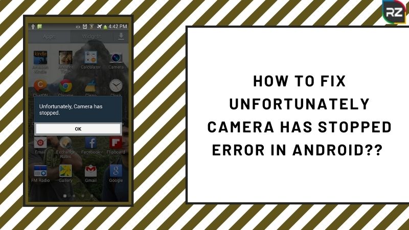 how to fix unfortunately camera has stopped error in android