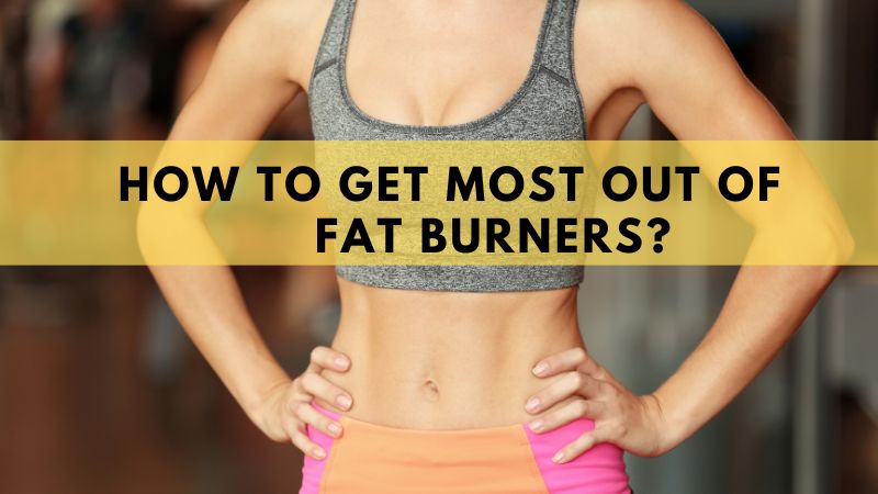 How to Get Most Out of Natural Fat Burners