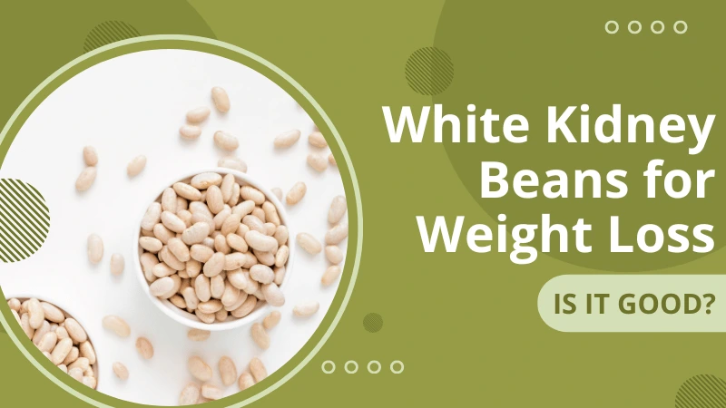 is white kidney beans good for weight loss
