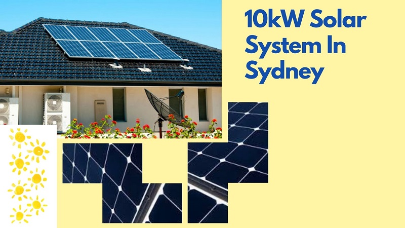 Why 10kW Solar System Is Popular In Sydney