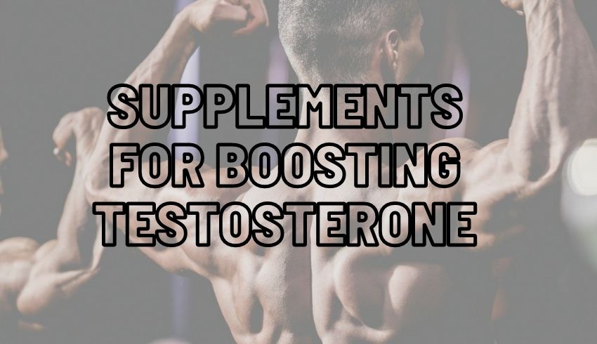 Supplements For Boosting Testosterone – Complete Review!