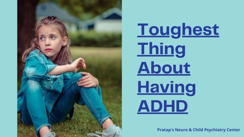 toughest thing about having adhd