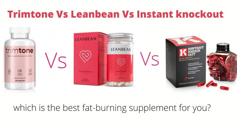 Proven Weight Loss Pills Reviews – Trimtone vs Leanbean vs Instant Knockout