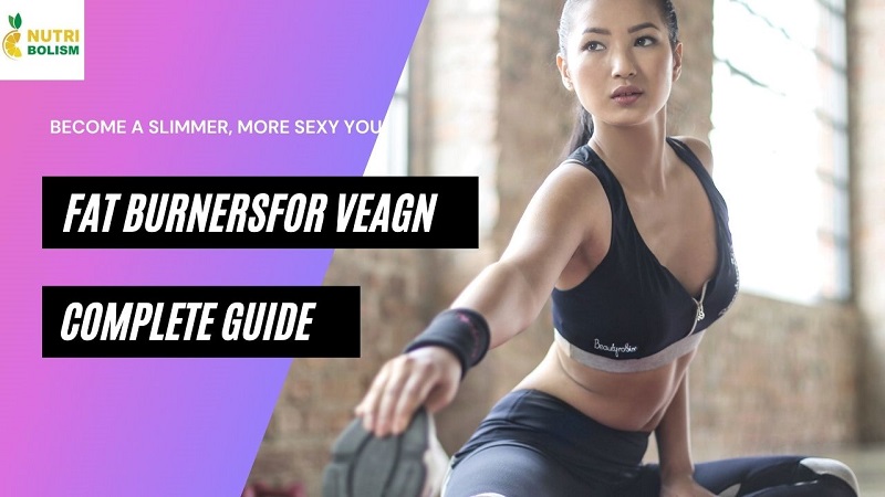 Best Vegan Fat Burners In 2021 | Top Options For FAST Results