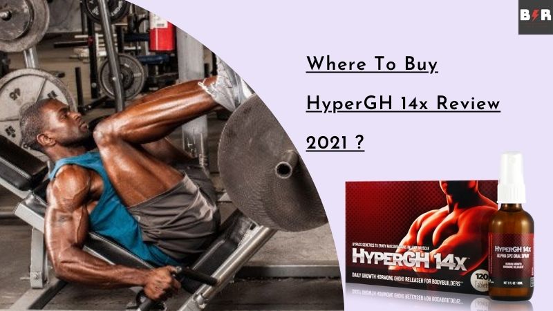 HyperGH 14x Review 2021: Where To Buy The Real HGH Pills?